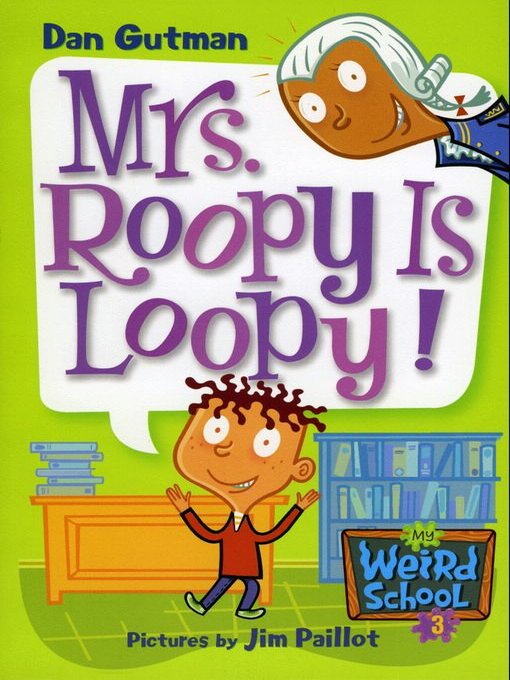 Dan Gutman创作的Mrs. Roopy Is Loopy!作品的详细信息 - 可供借阅